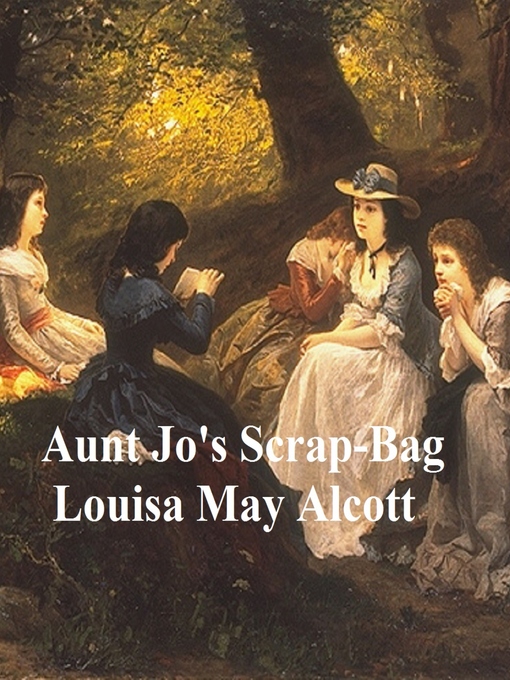 Title details for Aunt Jo's Scrap-Bag by Louisa May Alcott - Wait list